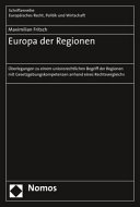 Europa der Regionen : Überlegungen zu einem unionsrechtlichen Begriff der Regionen mit Gesetzgebungskompetenzen anhand eines Rechtsvergleichs