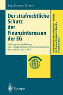 Der strafrechtliche Schutz der Finanzinteressen der EG : die Frage der Einführung einer supranationalen Strafrechtskompetenz durch Artikel 280 IV EGV