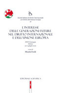 L' interesse delle generazioni future nel diritto internazionale e dell'Unione europea : XXVI convegno, Firenze 9-10 giugno 2022