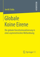 Globale Koine Eirene : die globale Konstitutionalisierung in einer asymmetrischen Weltordnung