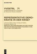 Repräsentative Demokratie in der Krise? Referate und Diskussionen auf der Tagung der Vereinigung der Deutschen Staatsrechtslehrer in Kiel vom 3. bis 6. Oktober 2012