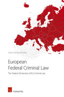 European federal criminal law : the federal dimensions of EU criminal law