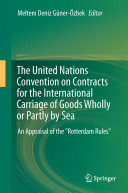 The United Nations convention on contracts for the international carriage of goods wholly or partly by sea : an appraisal of the "Rotterdam Rules"