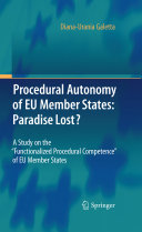 Procedural autonomy of EU member states : paradise lost? : a study on the "functionalized procedural competence" of EU member states