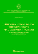 L' efficacia diretta del diritto dell'Unione europea negli ordinamenti nazionali : evoluzione di una dottrina ancora controversa