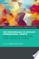 The performance of Africa's international courts : using litigation for political, legal, and social change