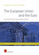 The European Union and the Euro : how to deal with a currency built on dreams