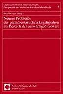 Neuere Probleme der parlamentarischen Legitimation im Bereich der auswärtigen Gewalt : Symposion vom 13. bis 15. Juni 2002 in Leipzig