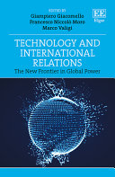 Technology and international relations : the new frontier in global power