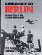 Airbridge to Berlin : the Berlin crisis of 1948, its origins and aftermath