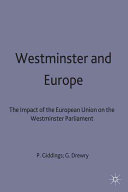 Westminster and Europe : the impact of the European Union on the Westminster Parliament