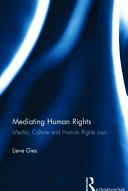 Mediating human rights : media, culture and human rights law