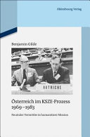 Österreich im KSZE-Prozess : 1969 - 1983 ; neutraler Vermittler in humanitärer Mission