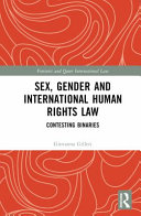 Sex, gender, and international human rights law : contesting binaries