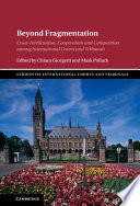Beyond fragmentation : cross-fertilization, cooperation and competition among international courts and tribunals