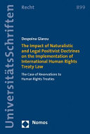 The impact of naturalistic and legal positivist doctrines on the implementation of international human rights treaty law : the case of reservations to human rights treaties