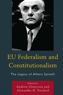 EU federalism and constitutionalism : the legacy of Altiero Spinelli
