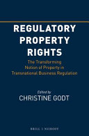 Regulatory property rights : the transforming notion of property in transnational business regulation