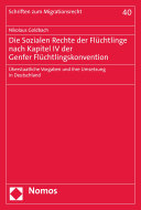 Die Sozialen Rechte der Flüchtlinge nach Kapitel IV der Genfer Flüchtlingskonvention : überstaatliche Vorgaben und ihre Umsetzung in Deutschland