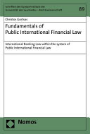 Fundamentals of public international financial law : international banking law within the system of public international financial law