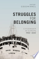Struggles for belonging : citizenship in Europe, 1900-2020