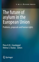 The future of asylum in the European Union : problems, proposals and human rights ; [result of a Conference on the Future of the European Asylum Policy at Erasmus School of Law in Rotterdam]