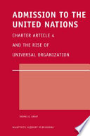 Admission to the United Nations : Charter Article 4 and the rise of universal organization