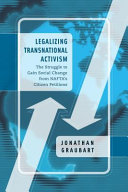 Legalizing transnational activism : the struggle to gain social change from nafta's citizen petitions