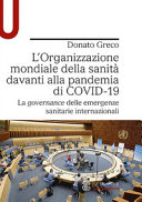 L' organizzazione mondiale della sanità davanti alla pandemia di Covid-19 : la "governance" delle emergenze sanitarie internazionali