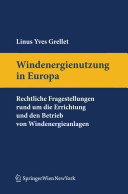 Windenergienutzung in Europa : rechtliche Fragestellungen rund um die Errichtung und den Betrieb von Windenergieanlagen