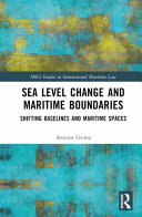 Sea level change and maritime boundaries : shifting baselines and maritime spaces