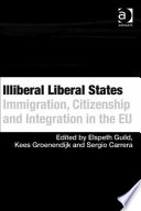 Illiberal liberal states : immigration, citizenship, and integration in the EU