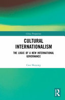 Cultural internationalism : the logic of a new international governance