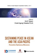 Sustaining peace in ASEAN and the Asia-Pacific : preventive diplomacy measures