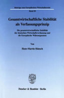 Gesamtwirtschaftliche Stabilität als Verfassungsprinzip : die gesamtwirtschaftliche Stabilität der deutschen Wirtschaftsverfassung und die Europäische Währungsunion