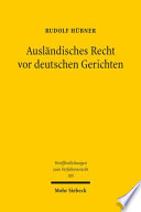 Ausländisches Recht vor deutschen Gerichten : Grundlagen und europäische Perspektiven der Ermittlung ausländischen Rechts im gerichtlichen Verfahren