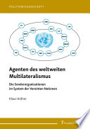 Agenten des weltweiten Multilateralismus : die Sonderorganisationen im System der Vereinten Nationen