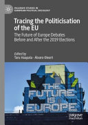 Tracing the politicisation of the EU : the future of Europe debates before and after the 2019 elections