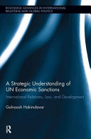 A strategic understanding of UN economic sanctions : international relations, law, and development