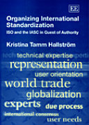 Organizing international standardization : ISO and the IASC in quest of authority