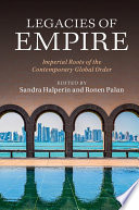 Legacies of empire : imperial roots of the contemporary global order