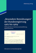 "Besondere Bemühungen" der Bundesregierung. Sonderedition : Bd. 1, 1962 bis 1969; Häftlingsfreikauf, Familienzusammenführung, Agentenaustausch