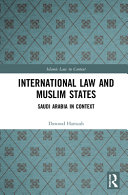 International law and Muslim states : Saudi Arabia in context