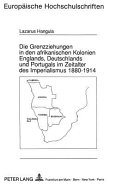 Die Grenzziehungen in den afrikanischen Kolonien Englands, Deutschlands und Portugals im Zeitalter des Imperialismus 1880 - 1914