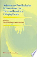 Autonomy and demilitarisation in international law : the Åland Islands in a changing Europe