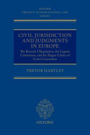 Civil jurisdiction and judgments in Europe : the Brussels I regulation, the Lugano Convention, and the Hague Choice of Court Convention