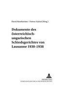 Dokumente des Österreichisch-Ungarischen Schiedsgerichtes von Lausanne 1930 - 1938