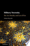 Military necessity : the art, morality, and law of war