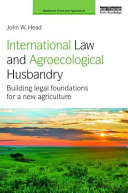 International law and agroecological husbandry : building legal foundations for a new agriculture