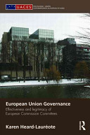 European Union governance : effectiveness and legitimacy in European Commission committees